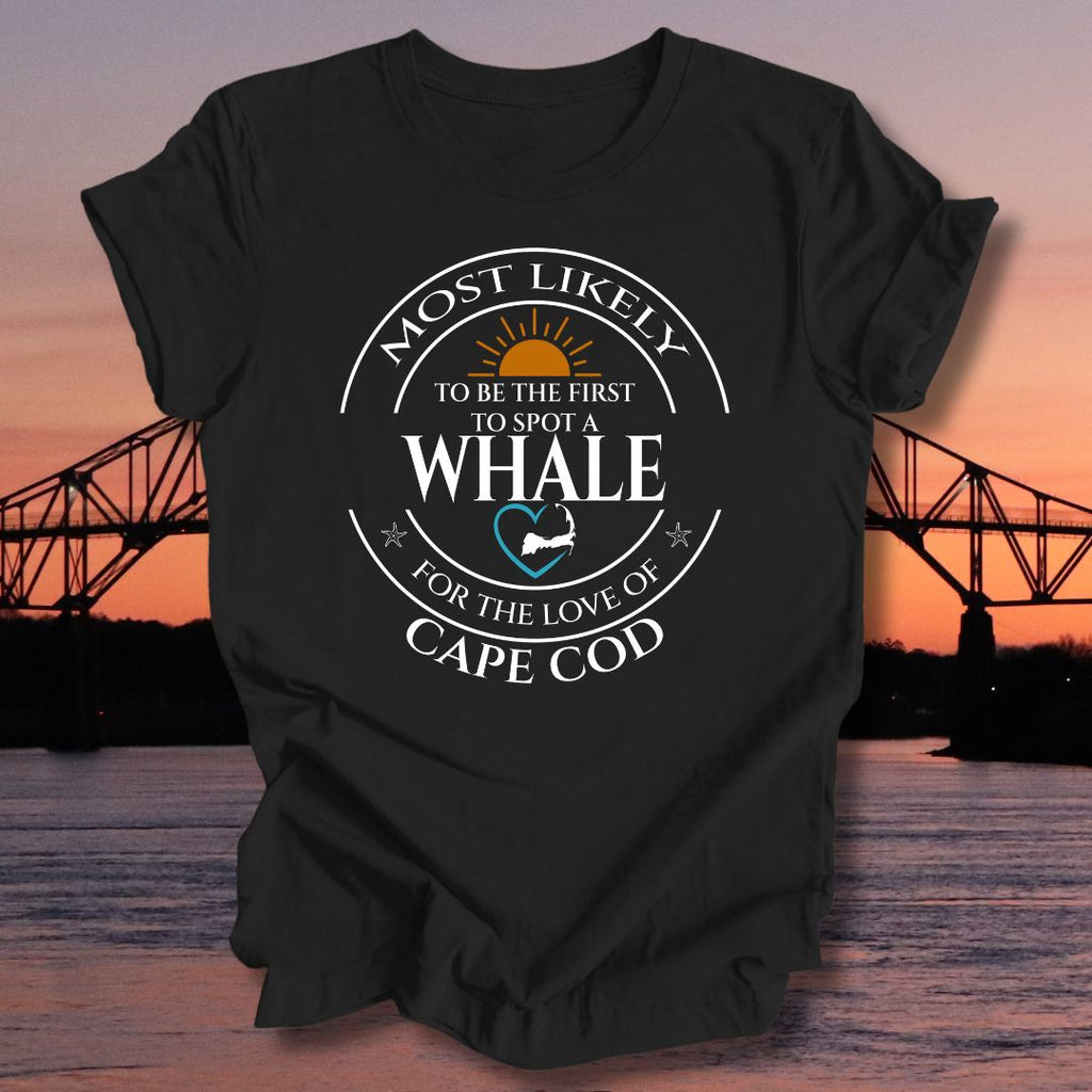 MOST LIKELY to be the first to spot a WHALE Unisex t-shirt