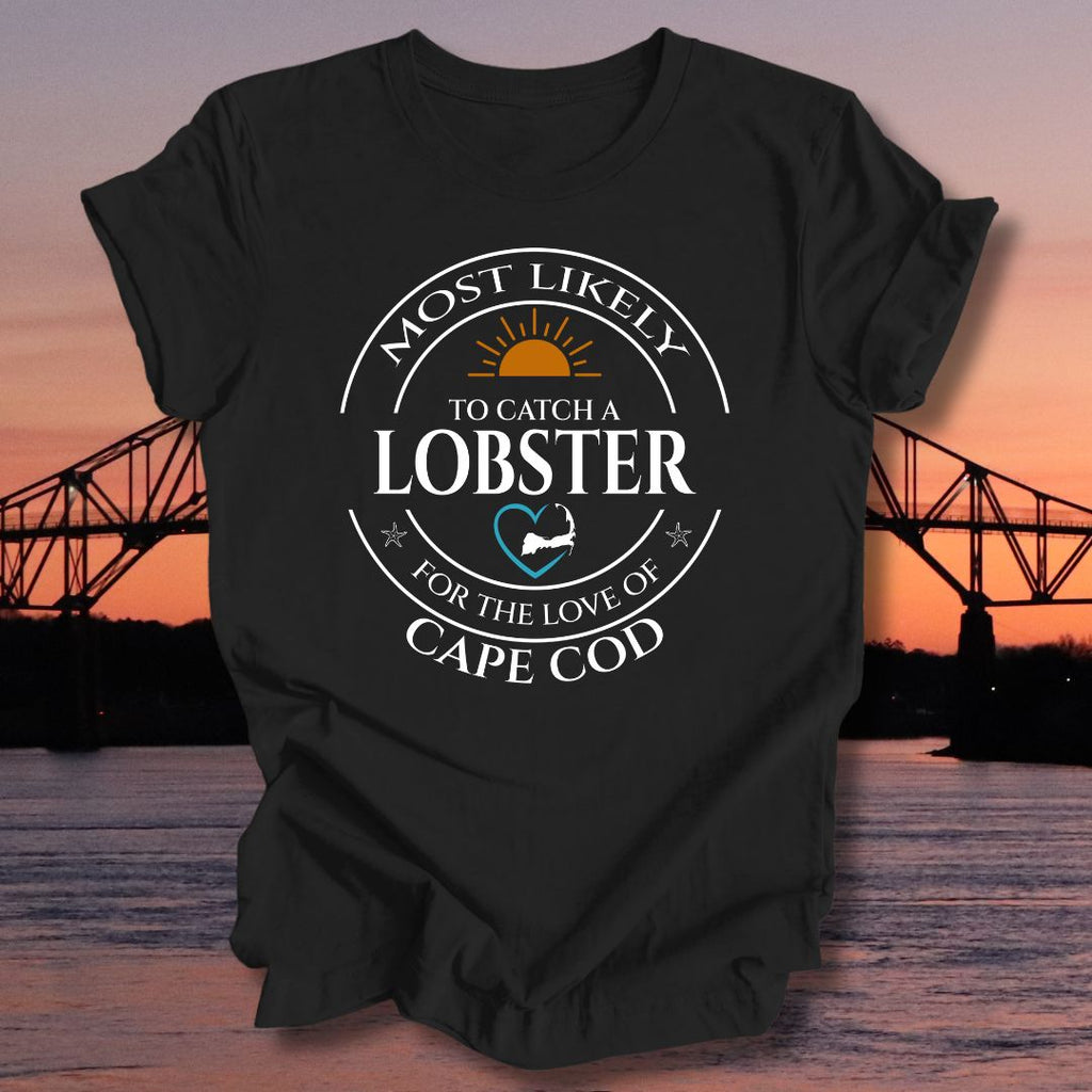 MOST LIKELY to catch a LOBSTER Unisex t-shirt