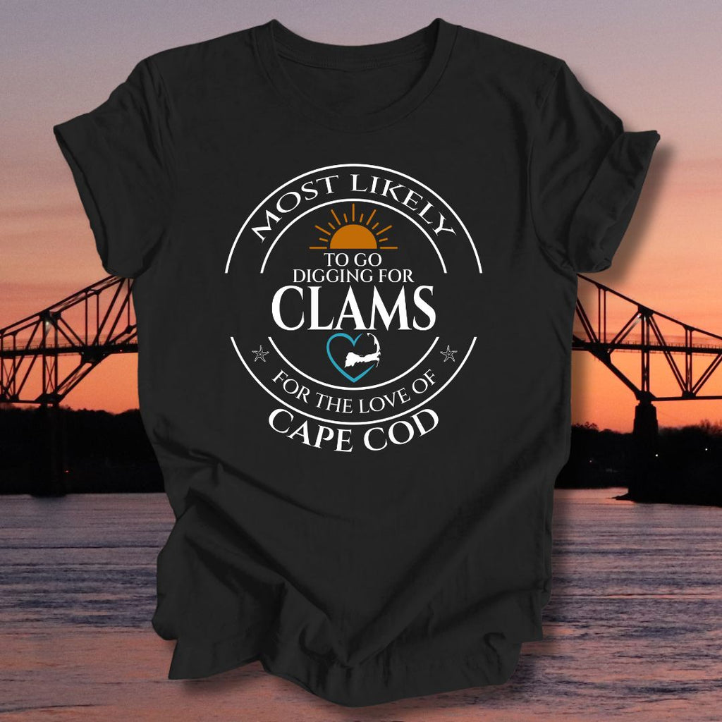 MOST LIKELY to go digging for CLAMS Unisex t-shirt