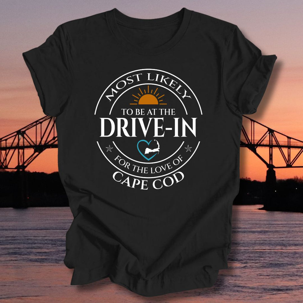 MOST LIKELY to be at the DRIVE-IN Unisex T-shirt