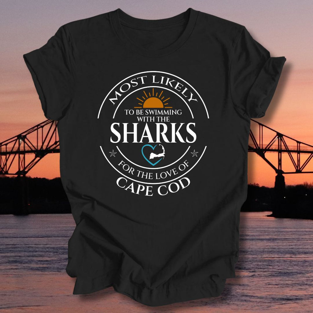 MOST LIKELY to be swimming with the SHARKS Unisex T-shirt