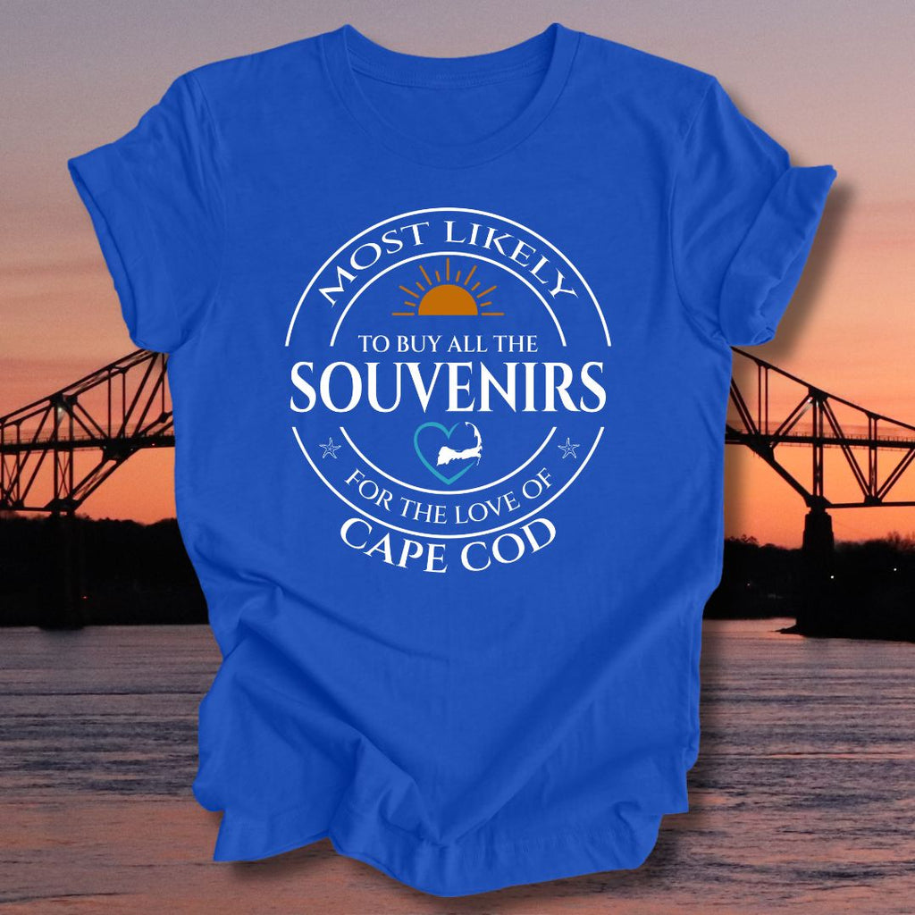 MOST LIKELY to buy all the SOUVENIRS Unisex t-shirt