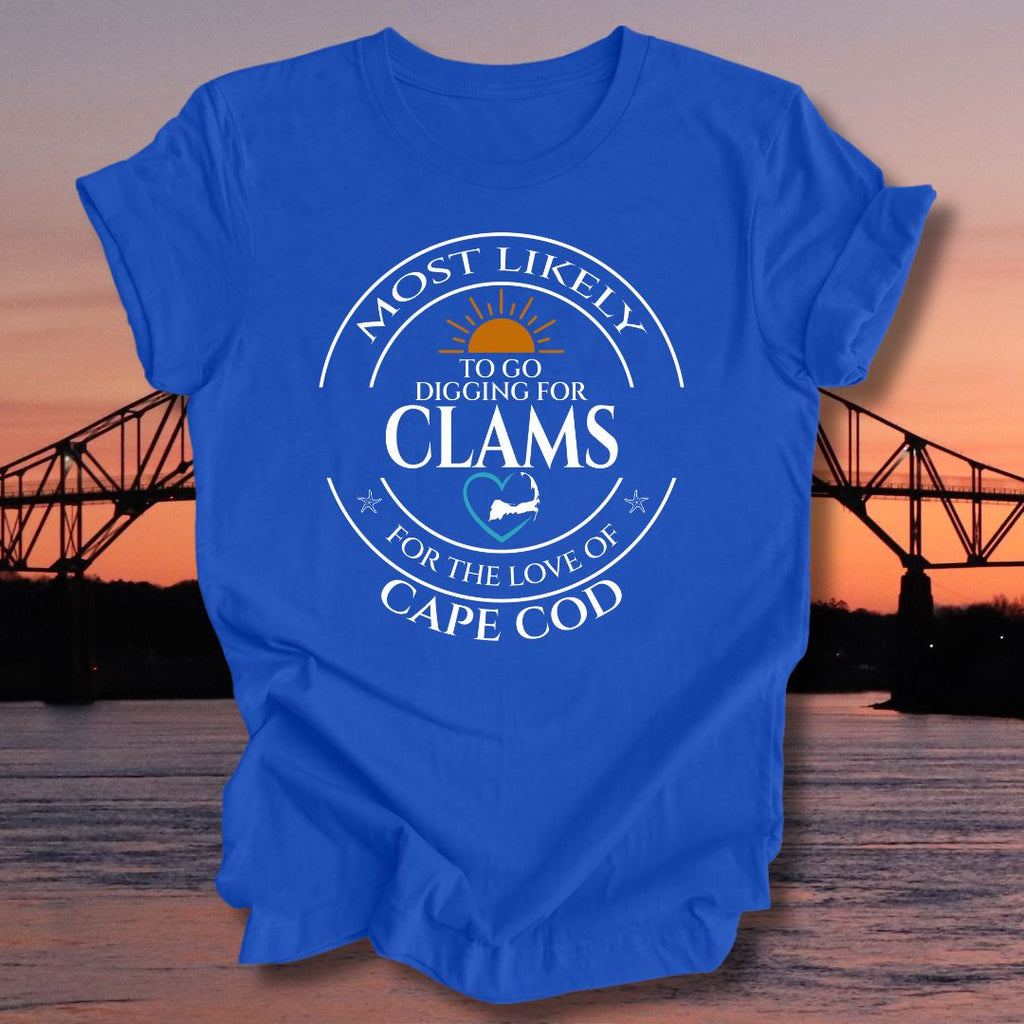 MOST LIKELY to go digging for CLAMS Unisex t-shirt