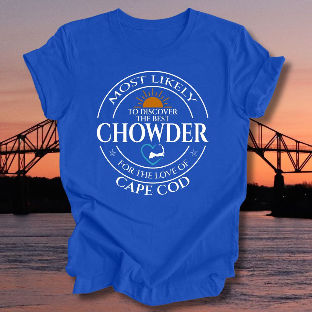 MOST LIKELY to discover the best CHOWDER Unisex t-shirt
