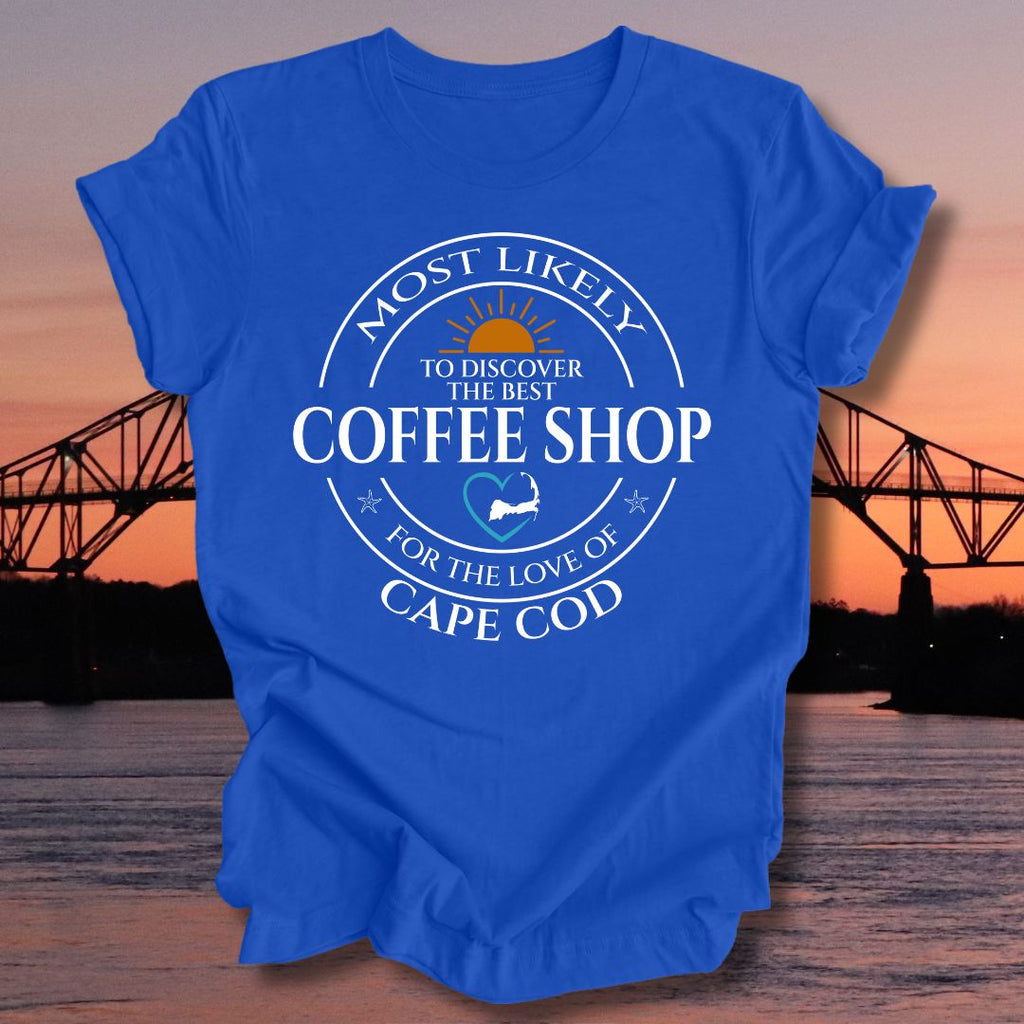MOST LIKELY to discover the best COFFEE SHOP Unisex t-shirt