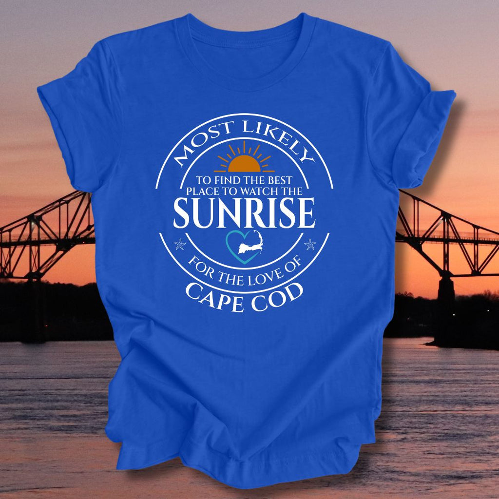 MOST LIKELY to find the best place to WATCH THE SUNRISE Unisex t-shirt