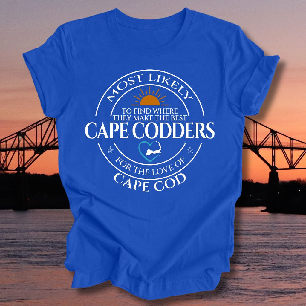 MOST LIKELY to find where they make the best CAPE CODDERS Unisex T-shirt
