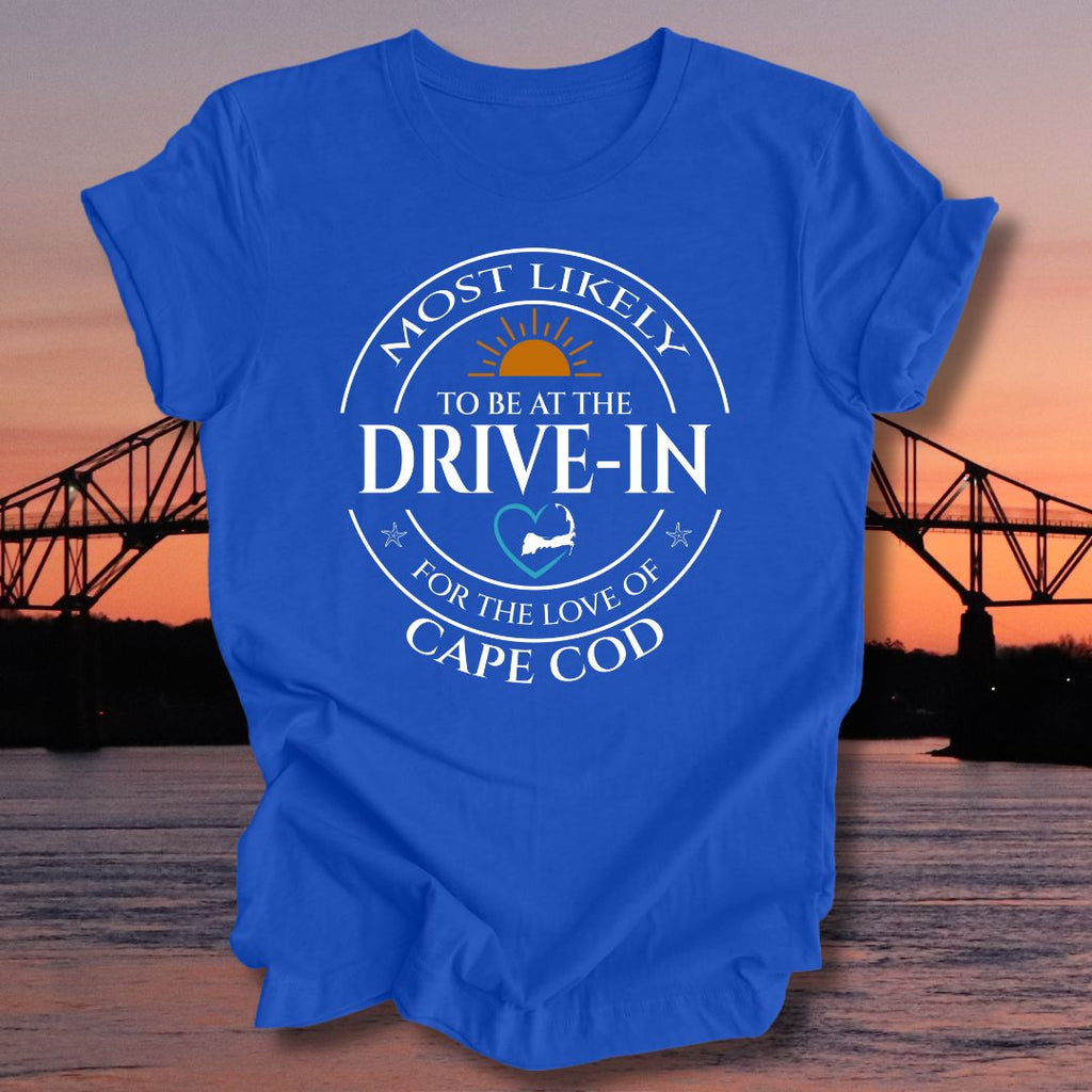 MOST LIKELY to be at the DRIVE-IN Unisex T-shirt