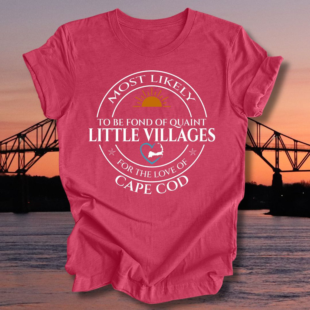 MOST LIKELY to be fond of quaint little VILLAGES Unisex t-shirt