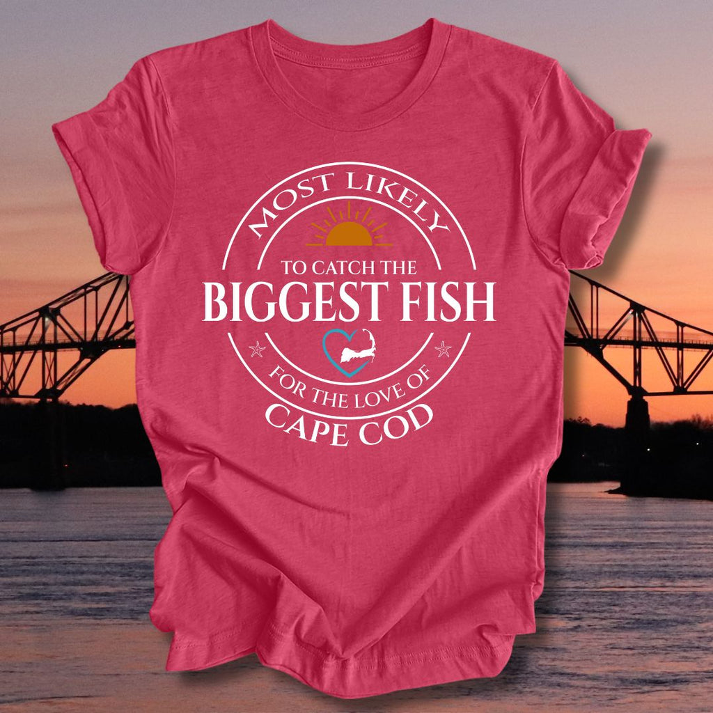 MOST LIKELY to catch the BIGGEST FISH Unisex t-shirt