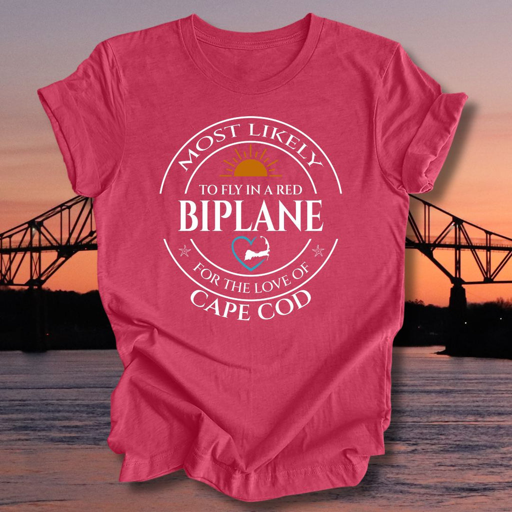 MOST LIKELY to fly in a red BIPLANE Unisex T-shirt