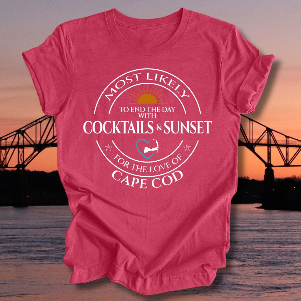 MOST LIKELY to end the day with COCKTAILS and SUNSET Unisex T-shirt