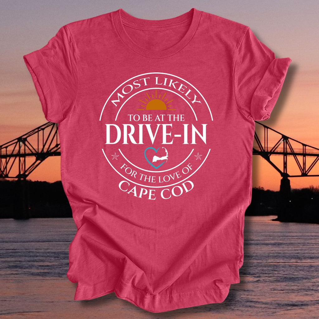 MOST LIKELY to be at the DRIVE-IN Unisex T-shirt