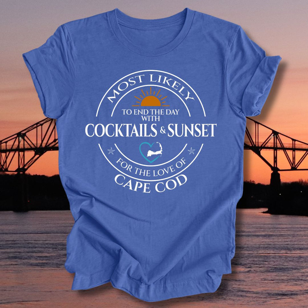 MOST LIKELY to end the day with COCKTAILS and SUNSET Unisex T-shirt