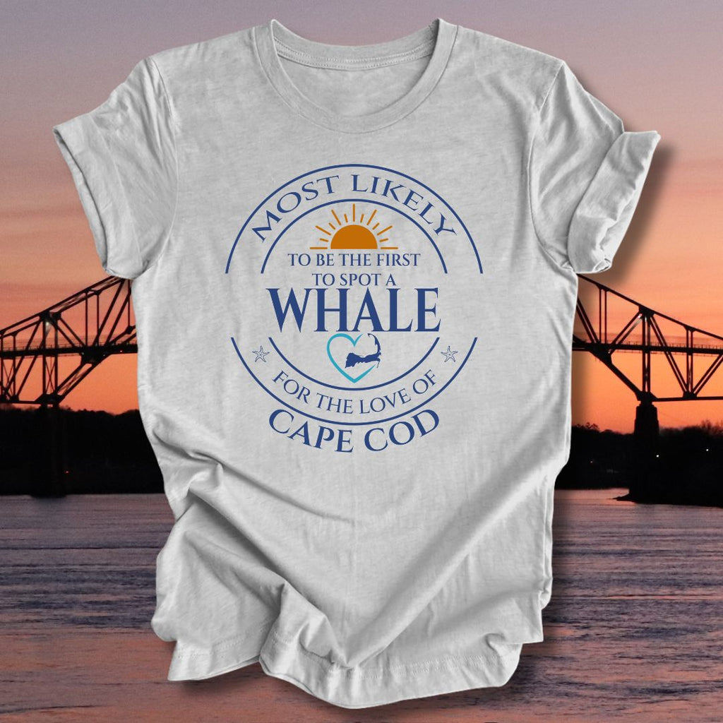 MOST LIKELY to be the first to spot a WHALE Unisex t-shirt