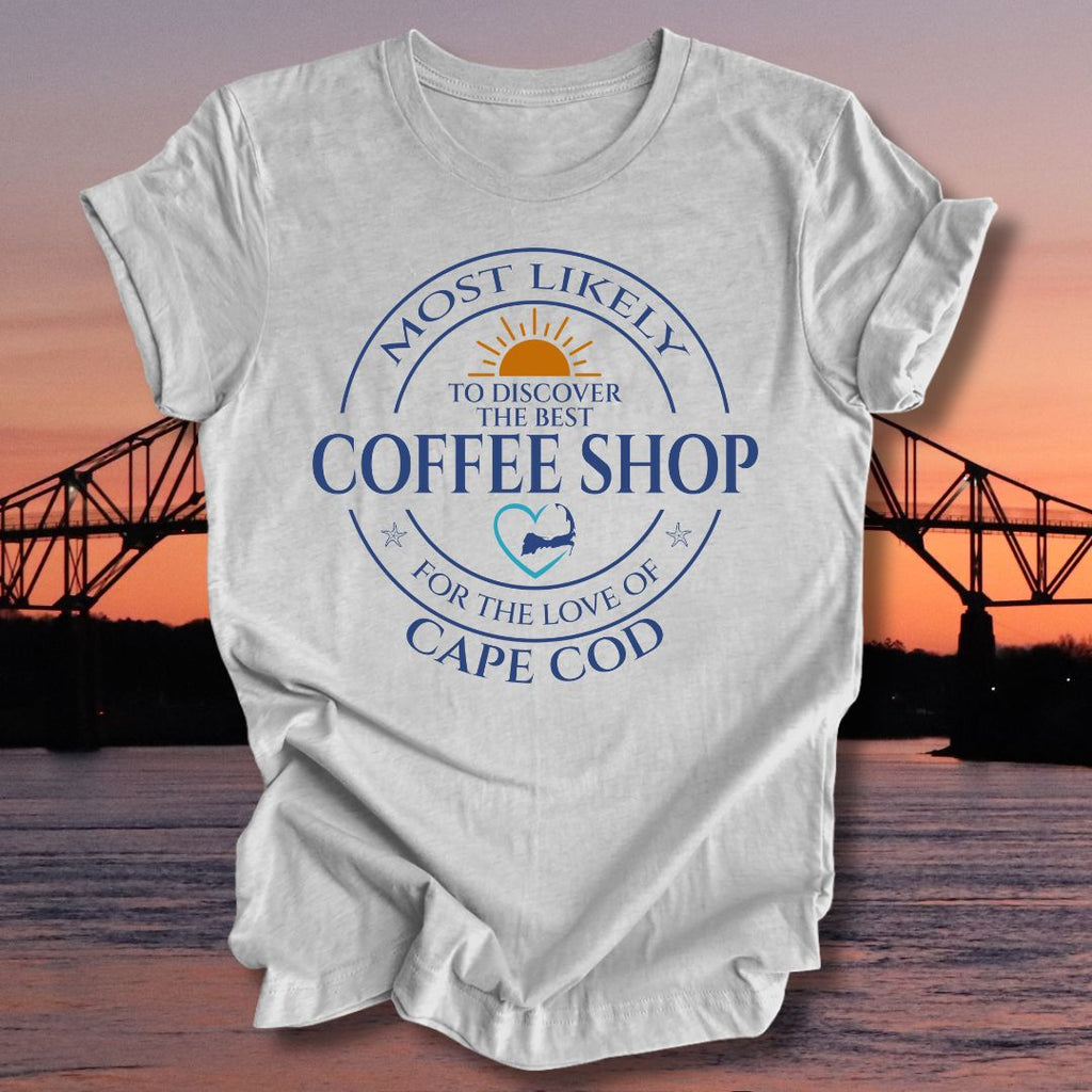 MOST LIKELY to discover the best COFFEE SHOP Unisex t-shirt