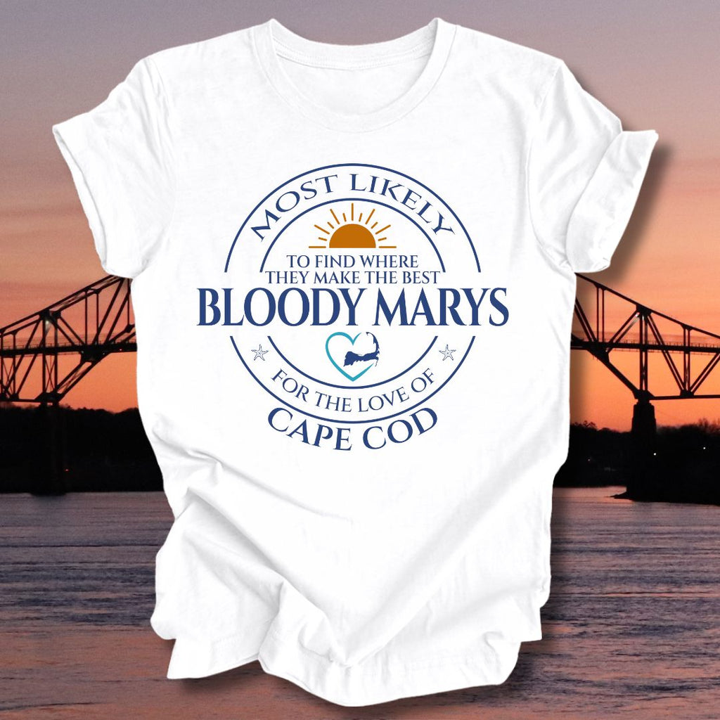 MOST LIKELY to find where they make the best BLOODY MARYS Unisex T-shirt
