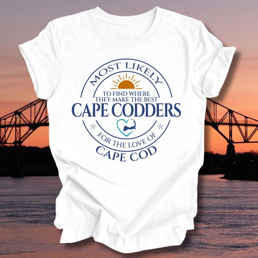MOST LIKELY to find where they make the best CAPE CODDERS Unisex T-shirt