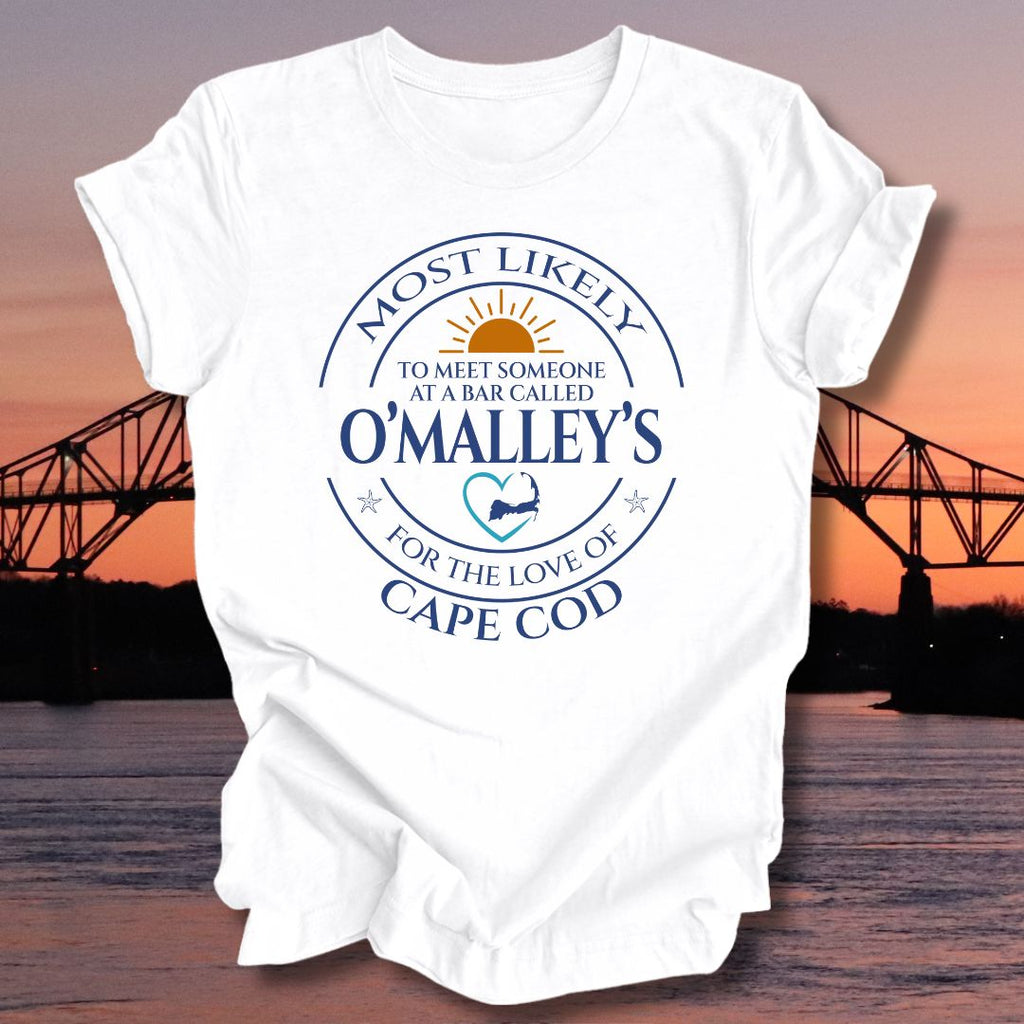 MOST LIKELY to meet someone at a bar called O'MALLEY'S Unisex T-shirt
