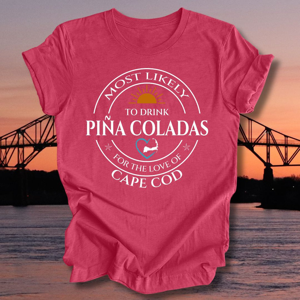 MOST LIKELY to drink PINA COLADAS Unisex t-shirt