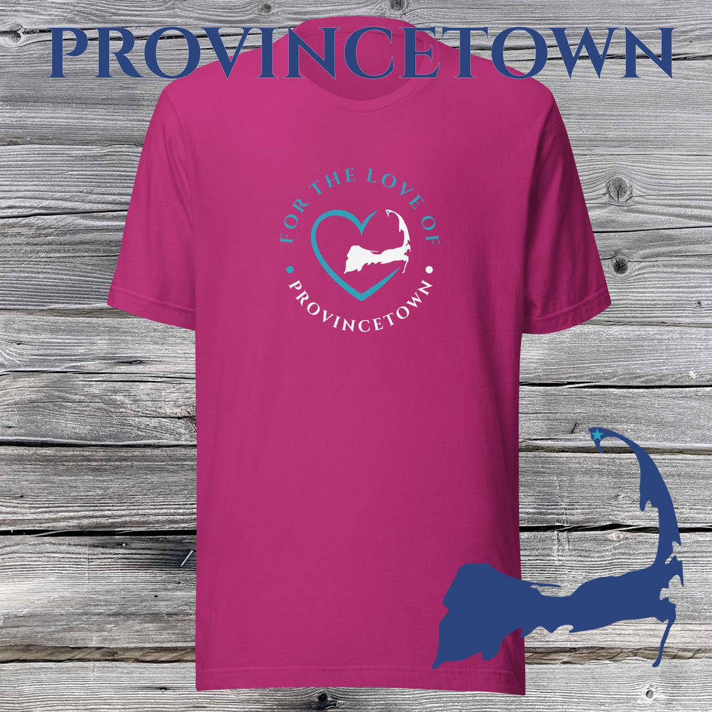 FAVORITE TOWN For the Love of PROVINCETOWN Unisex T-Shirt