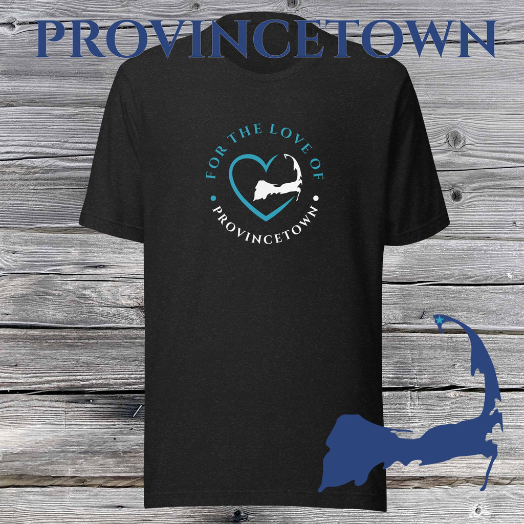 FAVORITE TOWN For the Love of PROVINCETOWN Unisex T-Shirt