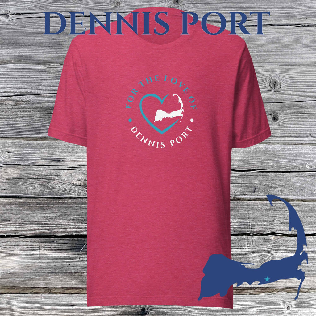 FAVORITE TOWN For the Love of DENNIS PORT Unisex T-Shirt