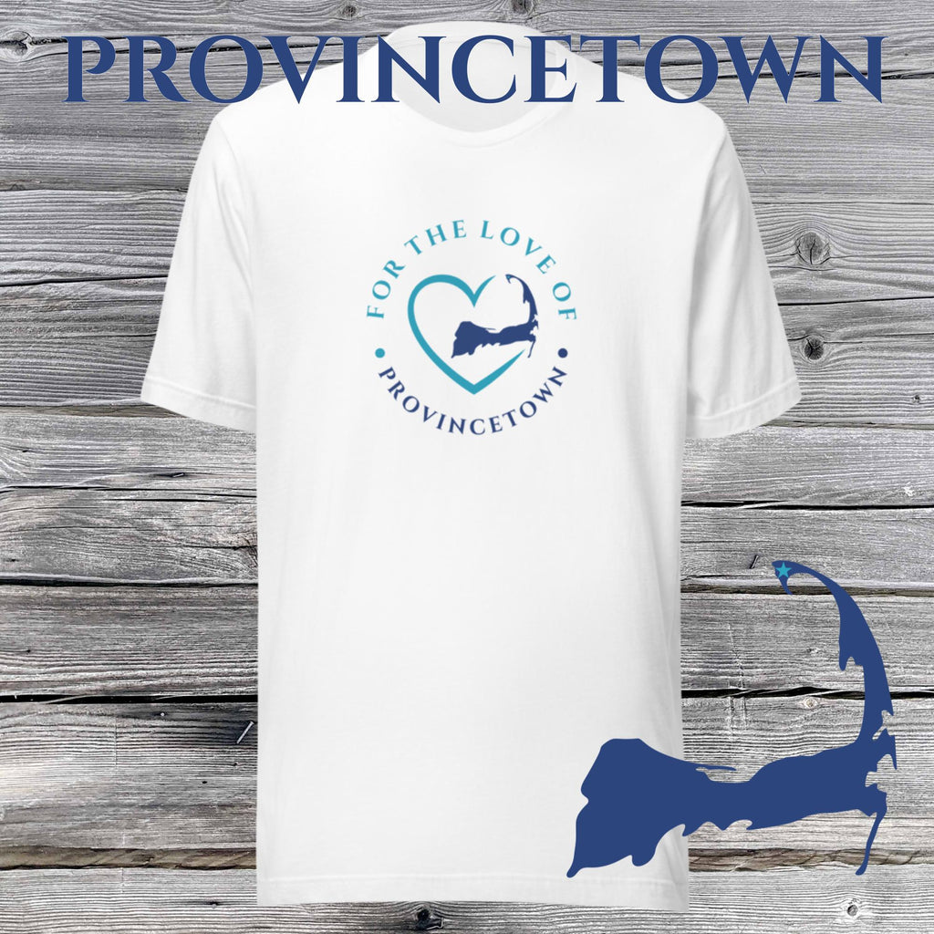 FAVORITE TOWN For the Love of PROVINCETOWN Unisex T-Shirt